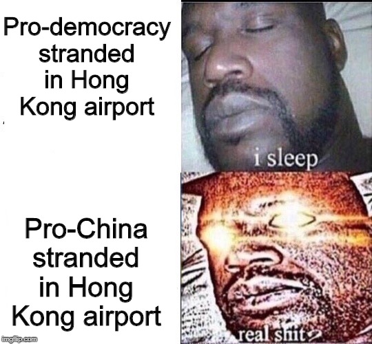 I Sleep | Pro-democracy stranded in Hong Kong airport; Pro-China stranded in Hong Kong airport | image tagged in i sleep | made w/ Imgflip meme maker
