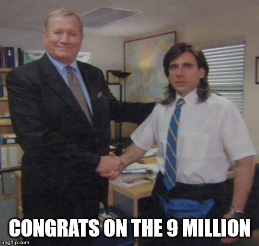 the office congratulations | CONGRATS ON THE 9 MILLION | image tagged in the office congratulations | made w/ Imgflip meme maker