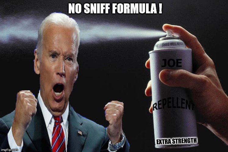 Joe Repellent | NO SNIFF FORMULA ! EXTRA STRENGTH | image tagged in funny memes | made w/ Imgflip meme maker