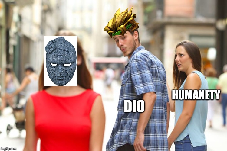 Distracted Boyfriend | HUMANETY; DIO | image tagged in memes,distracted boyfriend | made w/ Imgflip meme maker