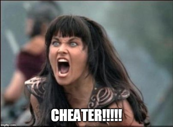 Angry Xena | CHEATER!!!!! | image tagged in angry xena | made w/ Imgflip meme maker
