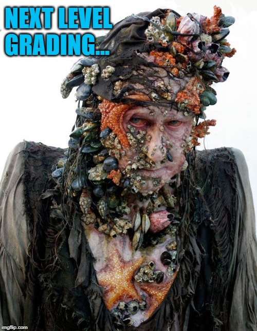 NEXT LEVEL GRADING... | made w/ Imgflip meme maker