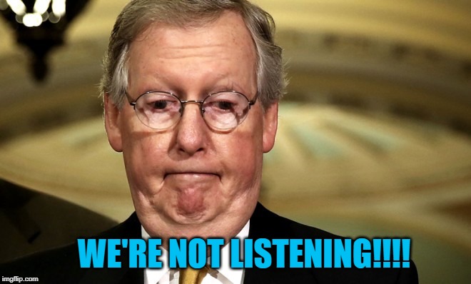 McMute Mitch | WE'RE NOT LISTENING!!!! | image tagged in politics | made w/ Imgflip meme maker