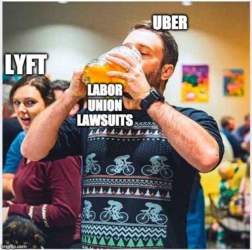 taking ∂eep drink | UBER; LYFT; LABOR UNION LAWSUITS | image tagged in custom template | made w/ Imgflip meme maker