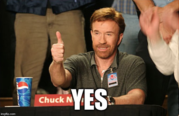 Chuck Norris Approves Meme | YES | image tagged in memes,chuck norris approves,chuck norris | made w/ Imgflip meme maker