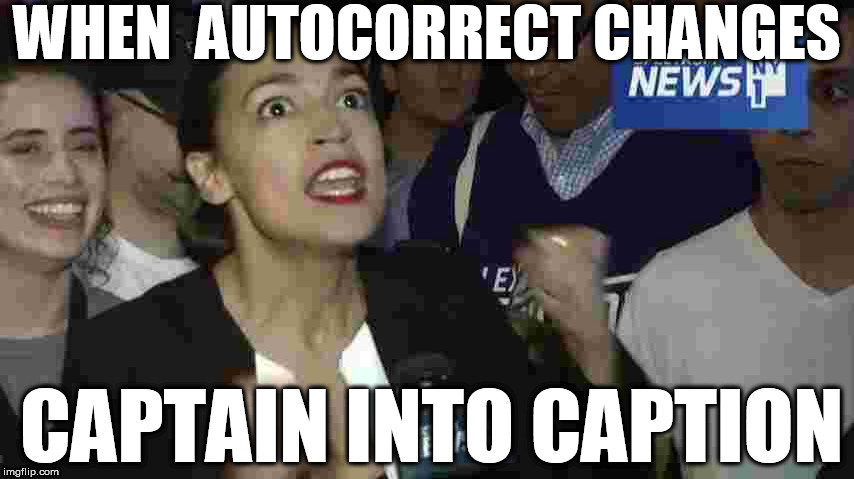 WHEN  AUTOCORRECT CHANGES CAPTAIN INTO CAPTION | made w/ Imgflip meme maker