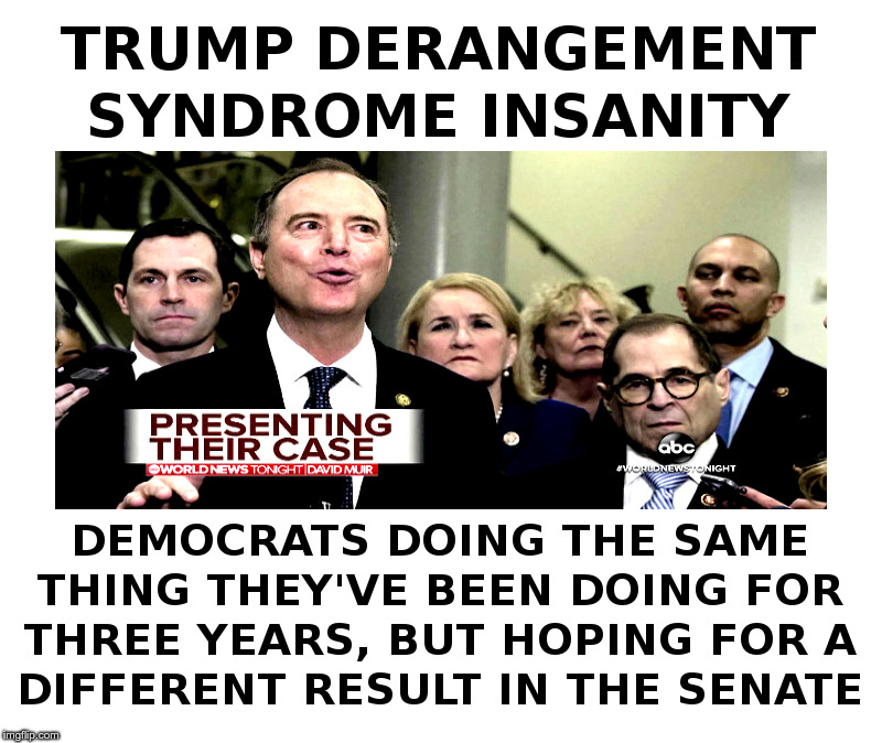 Trump Derangement Syndrome Insanity | image tagged in trump,democrats,trump derangement syndrome,impeachment,insanity,insane clown posse | made w/ Imgflip meme maker
