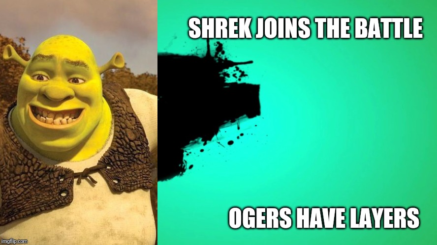 Super smash bros. template | SHREK JOINS THE BATTLE; OGERS HAVE LAYERS | image tagged in super smash bros template | made w/ Imgflip meme maker