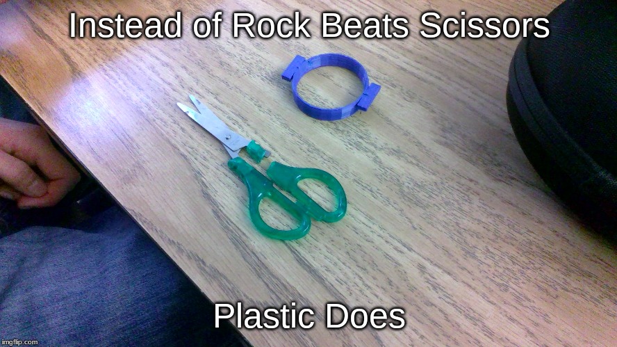Oh boy | Instead of Rock Beats Scissors; Plastic Does | image tagged in custom template | made w/ Imgflip meme maker
