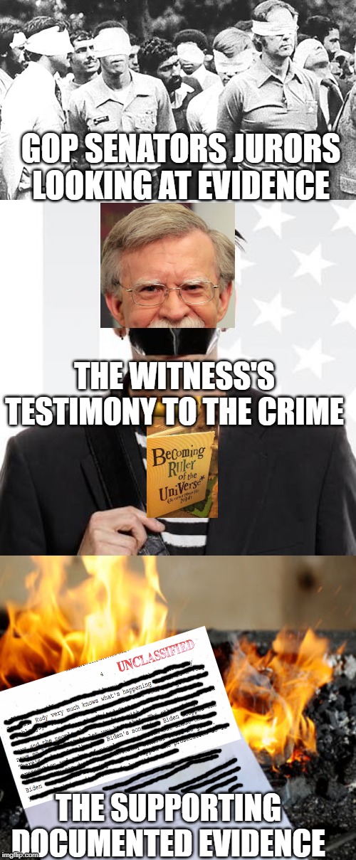 GOP SENATORS JURORS LOOKING AT EVIDENCE; THE WITNESS'S TESTIMONY TO THE CRIME; THE SUPPORTING DOCUMENTED EVIDENCE | image tagged in burning documents,tape face,pictures of hostages in iran in 1979 | made w/ Imgflip meme maker