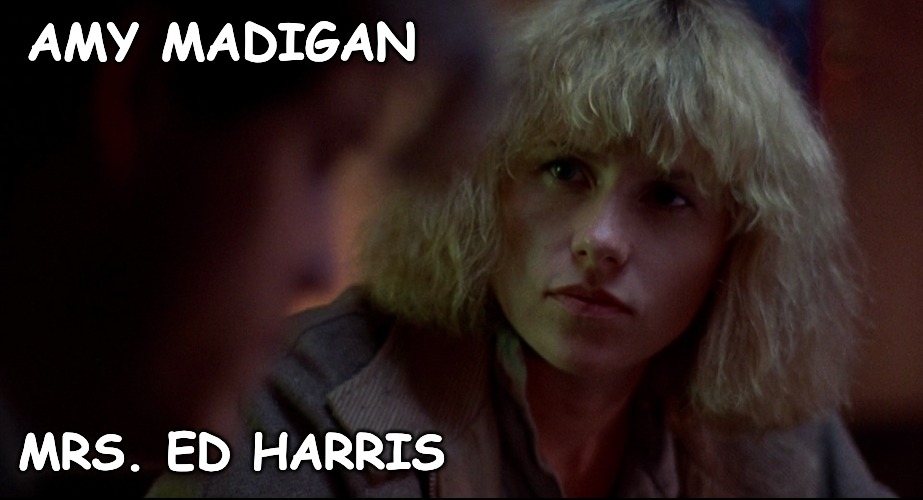 AMY MADIGAN MRS. ED HARRIS | made w/ Imgflip meme maker