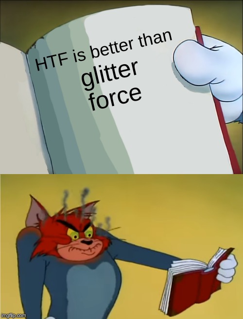 Angry Tom Reading Book | HTF is better than; glitter force | image tagged in angry tom reading book | made w/ Imgflip meme maker