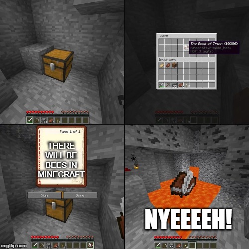 Book of Truth (minecraft) | THERE WILL BE BEES IN MINECRAFT; NYEEEEH! | image tagged in book of truth minecraft | made w/ Imgflip meme maker