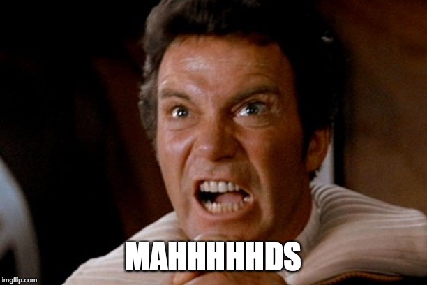 Captain Kirk Khan | MAHHHHHDS | image tagged in captain kirk khan | made w/ Imgflip meme maker