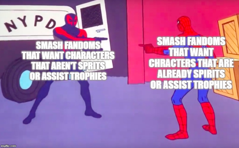 Pretty sure this is happening as we speak | SMASH FANDOMS THAT WANT CHRACTERS THAT ARE ALREADY SPIRITS OR ASSIST TROPHIES; SMASH FANDOMS THAT WANT CHARACTERS THAT AREN'T SPRITS OR ASSIST TROPHIES | image tagged in spider-man 2099 pointing at 60s spider-man,super smash bros,dlc,characters,fandom | made w/ Imgflip meme maker