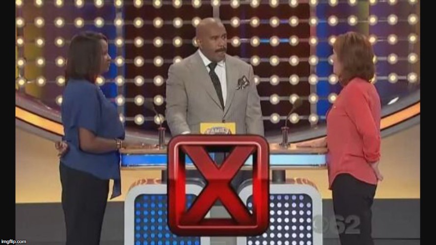 Family feud wrong answer | image tagged in family feud wrong answer | made w/ Imgflip meme maker