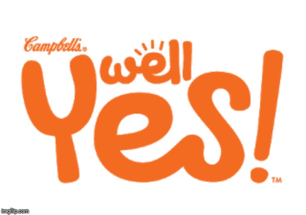 Campbell's Well Yes! | image tagged in campbell's well yes | made w/ Imgflip meme maker