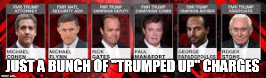 JUST A BUNCH OF "TRUMPED UP" CHARGES | made w/ Imgflip meme maker