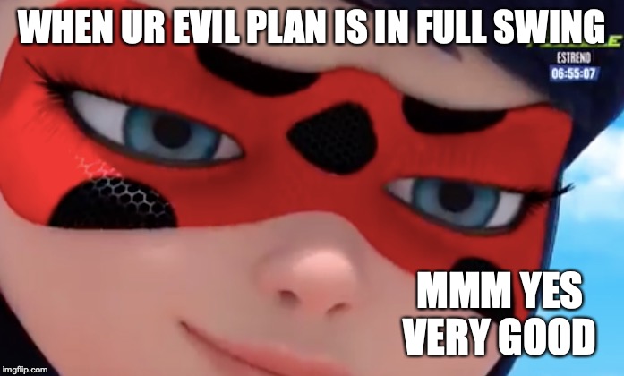 WHEN UR EVIL PLAN IS IN FULL SWING; MMM YES VERY GOOD | image tagged in funny memes,so true memes | made w/ Imgflip meme maker