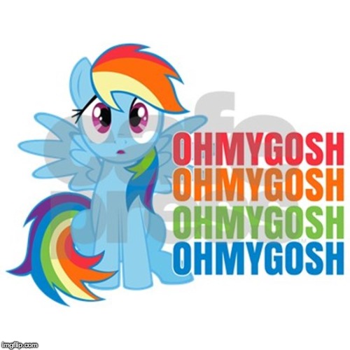 image tagged in memes,my little pony,rainbow dash,oh my gosh | made w/ Imgflip meme maker