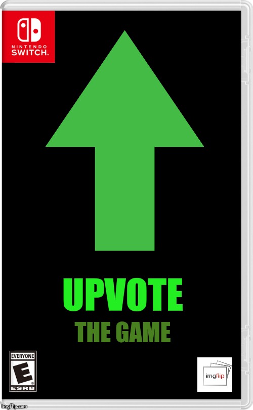 UPVOTE; THE GAME | image tagged in imgflip,upvote,nintendo switch,fake stitch games | made w/ Imgflip meme maker