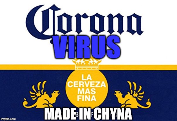Corona Virus | VIRUS; MADE IN CHYNA | image tagged in coronavirus,corona | made w/ Imgflip meme maker