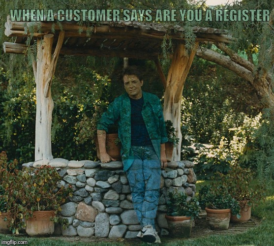 marty disapearing | WHEN A CUSTOMER SAYS ARE YOU A REGISTER | image tagged in marty disapearing,retail | made w/ Imgflip meme maker