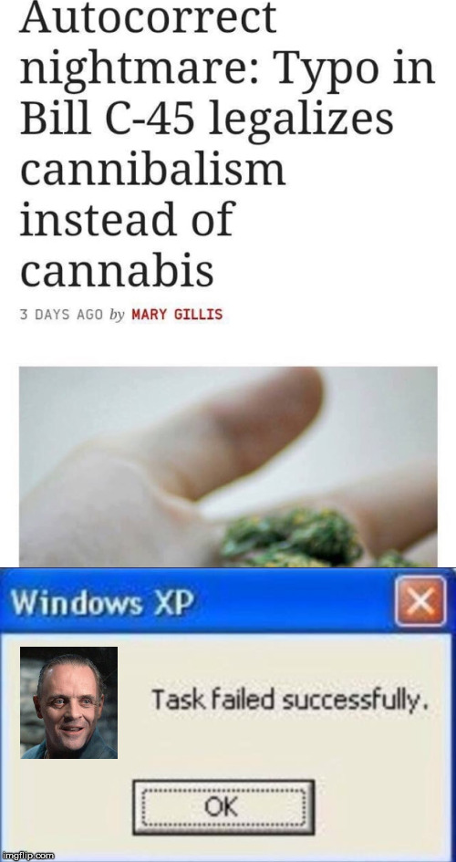 image tagged in task failed successfully,cannibalism,cannabis,autocorrect,typo | made w/ Imgflip meme maker