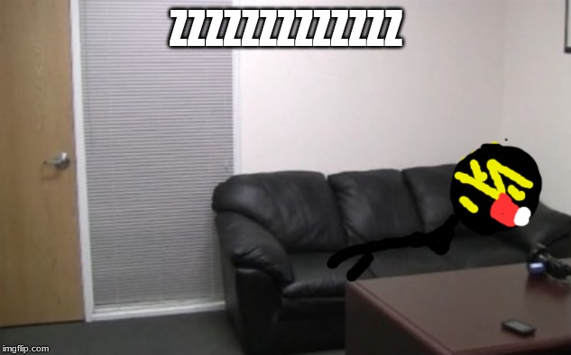 casting couch | ZZZZZZZZZZZZZ | image tagged in casting couch | made w/ Imgflip meme maker