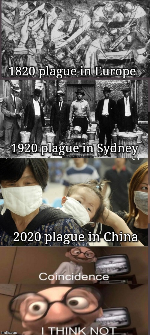 If you don't upvote then the plague in China will reach Europe very very soon. | 1820 plague in Europe; 1920 plague in Sydney; 2020 plague in China | image tagged in memes,fun,coincidence i think not,coincidence,china,2020 | made w/ Imgflip meme maker