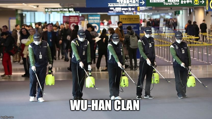 Wu-Han Clan | WU-HAN CLAN | image tagged in wuhan,coronavirus | made w/ Imgflip meme maker