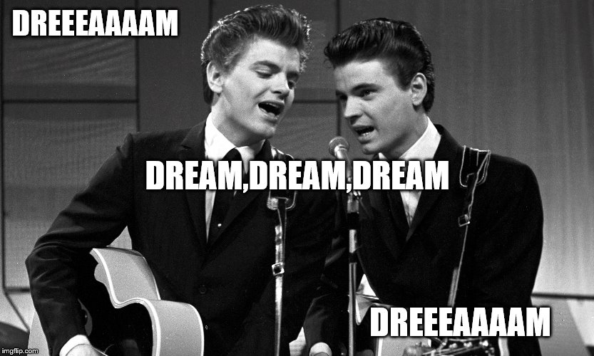 DREEEAAAAM DREEEAAAAM DREAM,DREAM,DREAM | made w/ Imgflip meme maker