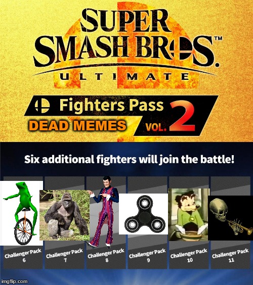 dead memes | DEAD MEMES | image tagged in fighters pass vol 2,memes | made w/ Imgflip meme maker