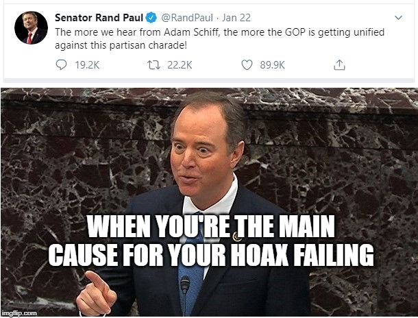 Sometimes it is the messenger. | WHEN YOU'RE THE MAIN CAUSE FOR YOUR HOAX FAILING | image tagged in shifty schiff,impeachment hoax,impeachment charade,impeachment fraud | made w/ Imgflip meme maker