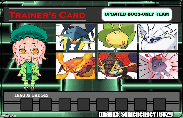 changed my Bug-types only team around a little--credit to @SonicHedgeYT682 for the ideas | UPDATED BUGS-ONLY TEAM; (thanks, SonicHedgeYT682!) | image tagged in memes,trainer card,bugs | made w/ Imgflip meme maker