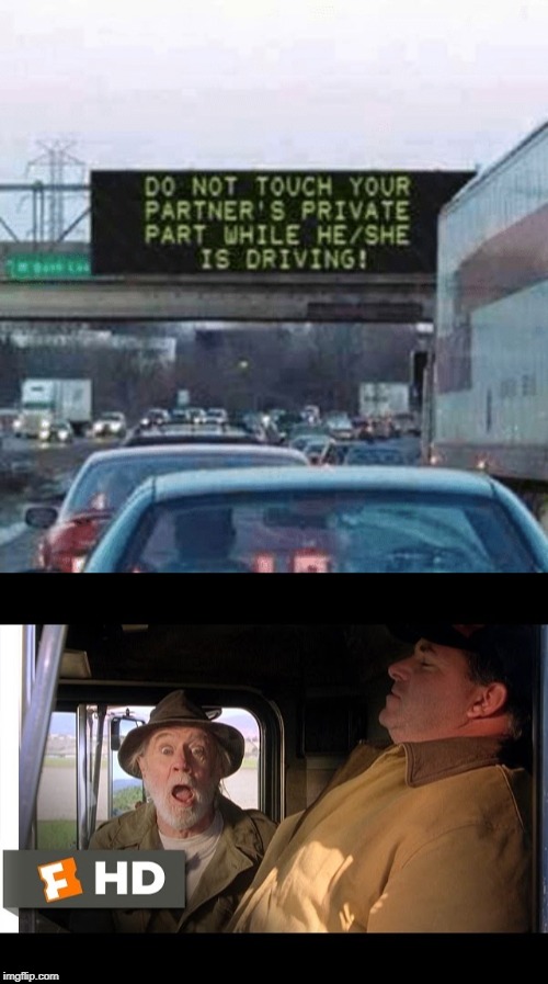 Hitchhiking Dilemma | image tagged in anti road head sign,george carlin,truck driver,trucking,driving,signs | made w/ Imgflip meme maker