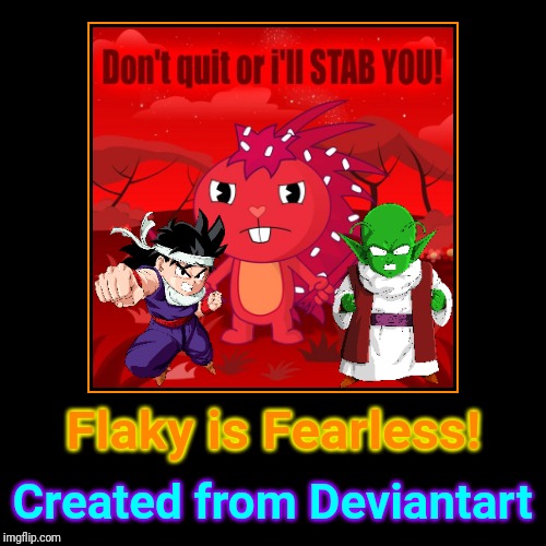 Flaky is Fearless! (HTF Fanmade) | image tagged in demotivationals,happy tree friends,action,fearless,cartoon | made w/ Imgflip demotivational maker