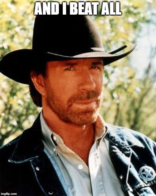 AND I BEAT ALL | image tagged in memes,chuck norris | made w/ Imgflip meme maker
