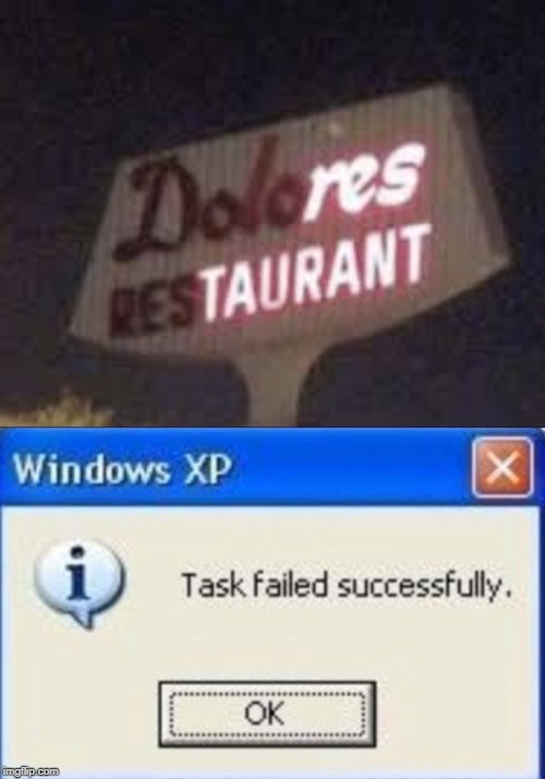 Task failed successfully | image tagged in task failed successfully,funny,memes,restaurant,stupid signs | made w/ Imgflip meme maker