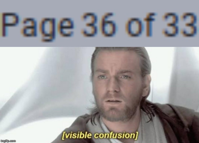 Page 36 of 33 | image tagged in visible confusion | made w/ Imgflip meme maker