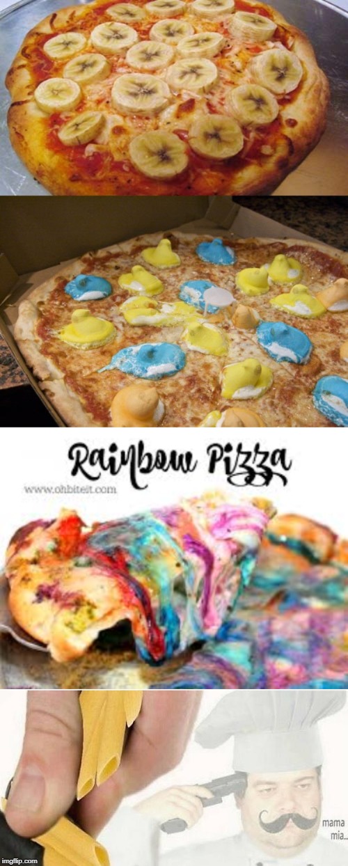 Pizza Atrocities | image tagged in food memes,mama mia,pizza | made w/ Imgflip meme maker