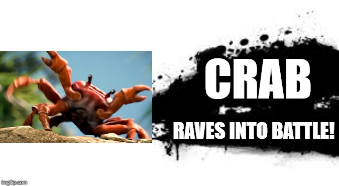 hee hee | CRAB; RAVES INTO BATTLE! | image tagged in super smash bros splash card,super smash bros,crab rave,crab | made w/ Imgflip meme maker