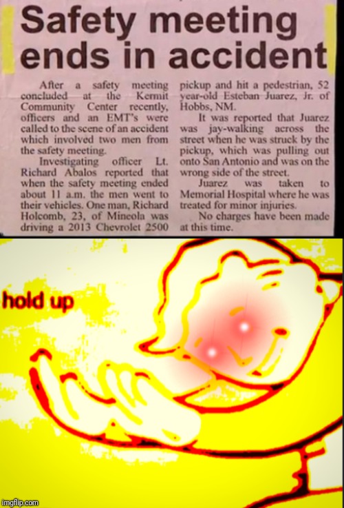 Wait, that's not what was supposed to happen | image tagged in memes,hold up,deep fried,weird,newspaper,funny | made w/ Imgflip meme maker