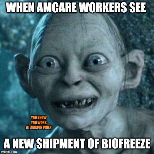 The Biofreeze junkies of Amazon warehouses | YOU KNOW YOU WORK AT AMAZON WHEN | image tagged in amazon,memes,gollum,gollum lord of the rings | made w/ Imgflip meme maker