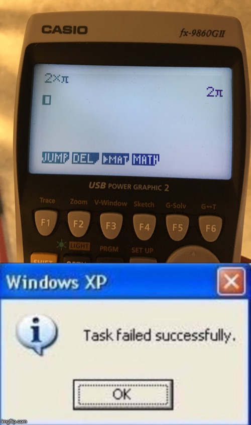2 x Pi = 2Pi? | image tagged in task failed successfully | made w/ Imgflip meme maker