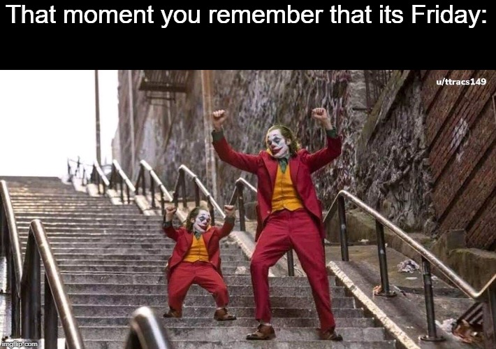 Yes! | That moment you remember that its Friday: | image tagged in joker and mini joker,friday,yes | made w/ Imgflip meme maker
