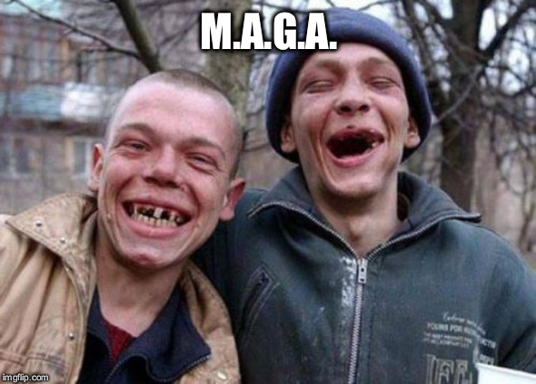 Ugly Twins | M.A.G.A. | image tagged in memes,ugly twins | made w/ Imgflip meme maker