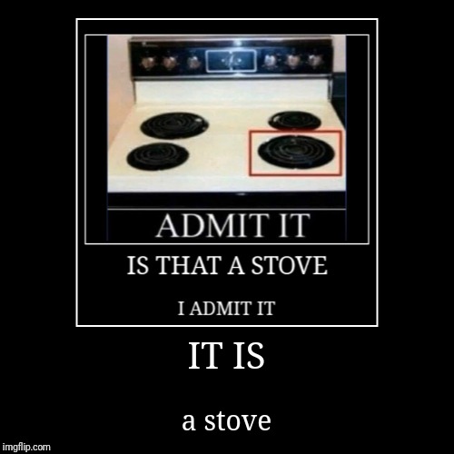 stove1 | image tagged in funny,demotivationals | made w/ Imgflip demotivational maker