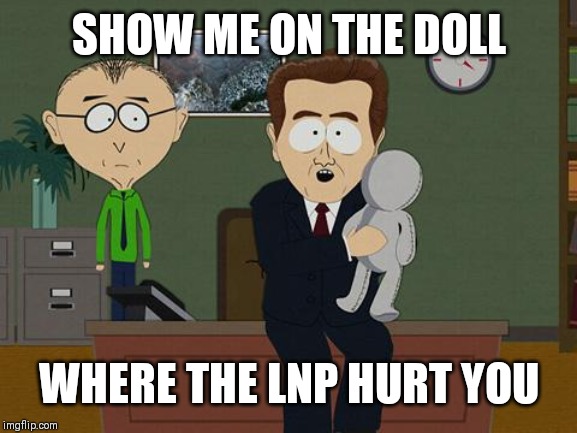 Show me on this doll | SHOW ME ON THE DOLL; WHERE THE LNP HURT YOU | image tagged in show me on this doll | made w/ Imgflip meme maker