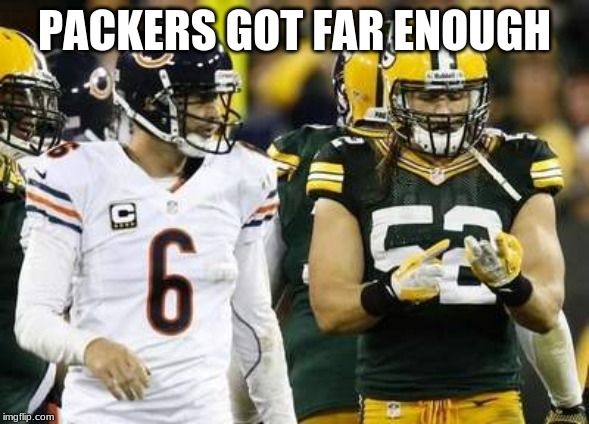Packers | PACKERS GOT FAR ENOUGH | image tagged in memes,packers | made w/ Imgflip meme maker